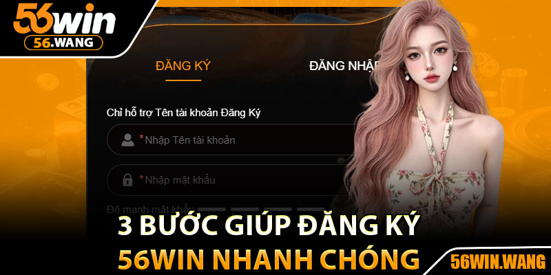 Đăng Ký 56Win – Hướng Dẫn Chi Tiết Cho Người Mới 2025 3 3 bước giúp đăng ký 56Win nhanh chóng