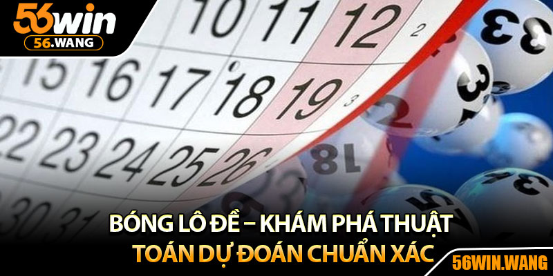 Bóng Lô Đề – Khám Phá Thuật Toán Dự Đoán Chuẩn Xác 2 Bóng Lô Đề – Khám Phá Thuật Toán Dự Đoán Chuẩn Xác