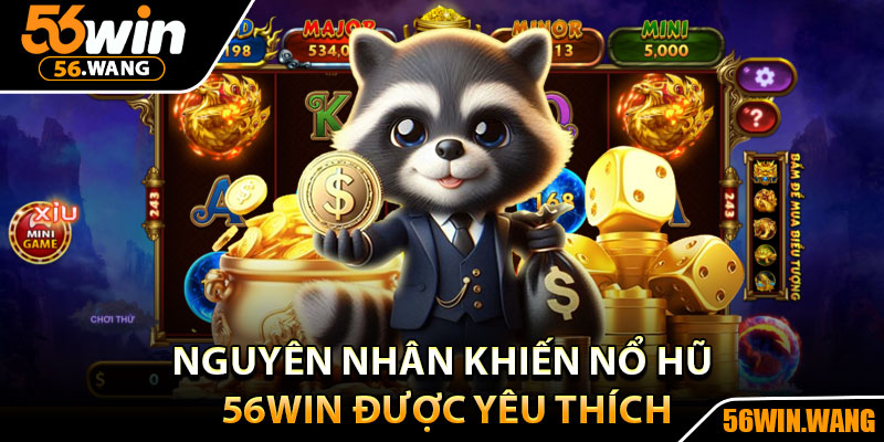 Nổ Hũ 56Win – Thế Giới Slot Hấp Dẫn Nhất Hiện Nay 2 Nguyên nhân khiến nổ hũ 56Win được yêu thích