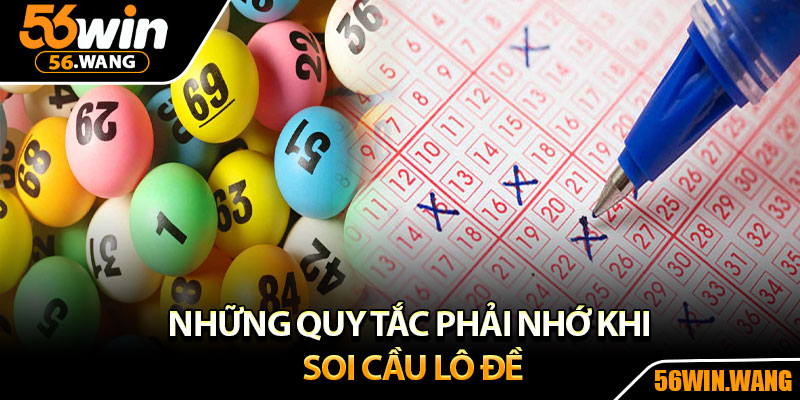 Soi Cầu Lô Đề – Cách Dự Đoán Chuẩn Xác Giúp Bạn Ăn Đậm 4 Những quy tắc phải nhớ khi soi cầu lô đề