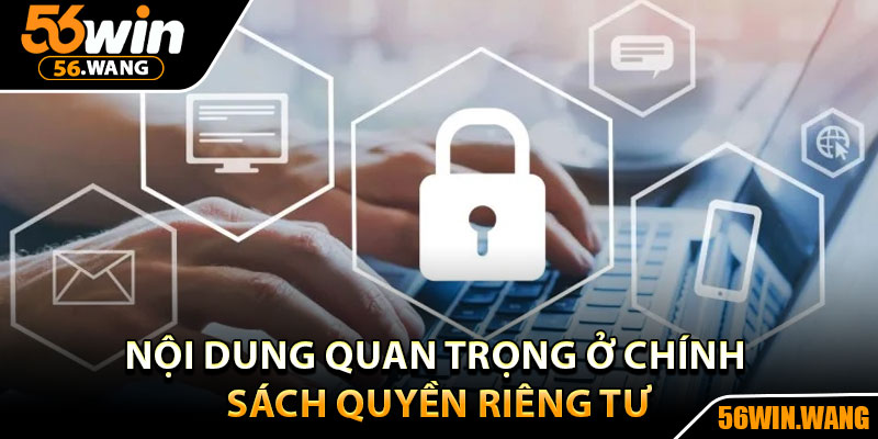 Quyền Riêng Tư – Giữ An Toàn Thông Tin Của Bạn 100% 1 Nội dung quan trọng ở chính sách quyền riêng tư
